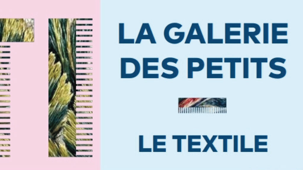 La Galerie des petits • Le textile, du 6 décembre au 25 avril 2026